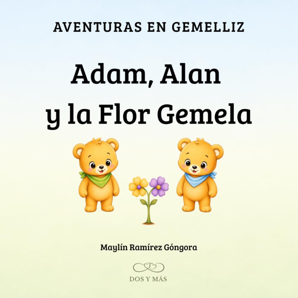 Adam, Alan y la Flor Gemela: Un cuento para gemelos y mellizos: 1 (AVENTURAS EN GEMELLIZ)