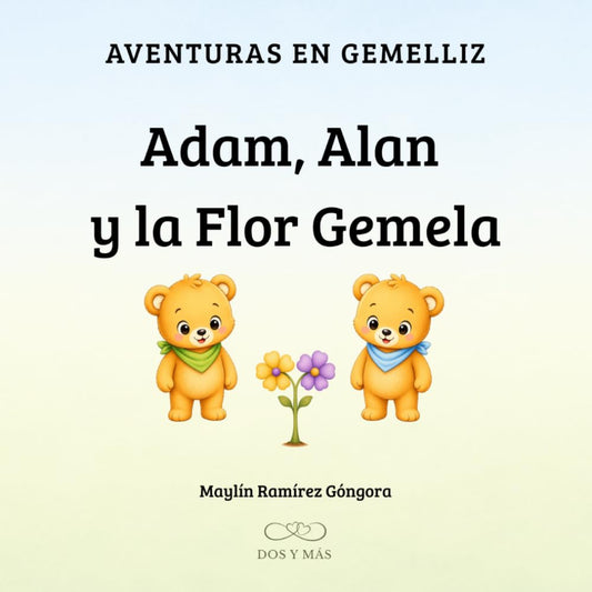 Adam, Alan y la Flor Gemela: Un cuento para gemelos y mellizos: 1 (AVENTURAS EN GEMELLIZ)